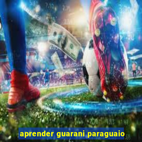 aprender guarani paraguaio